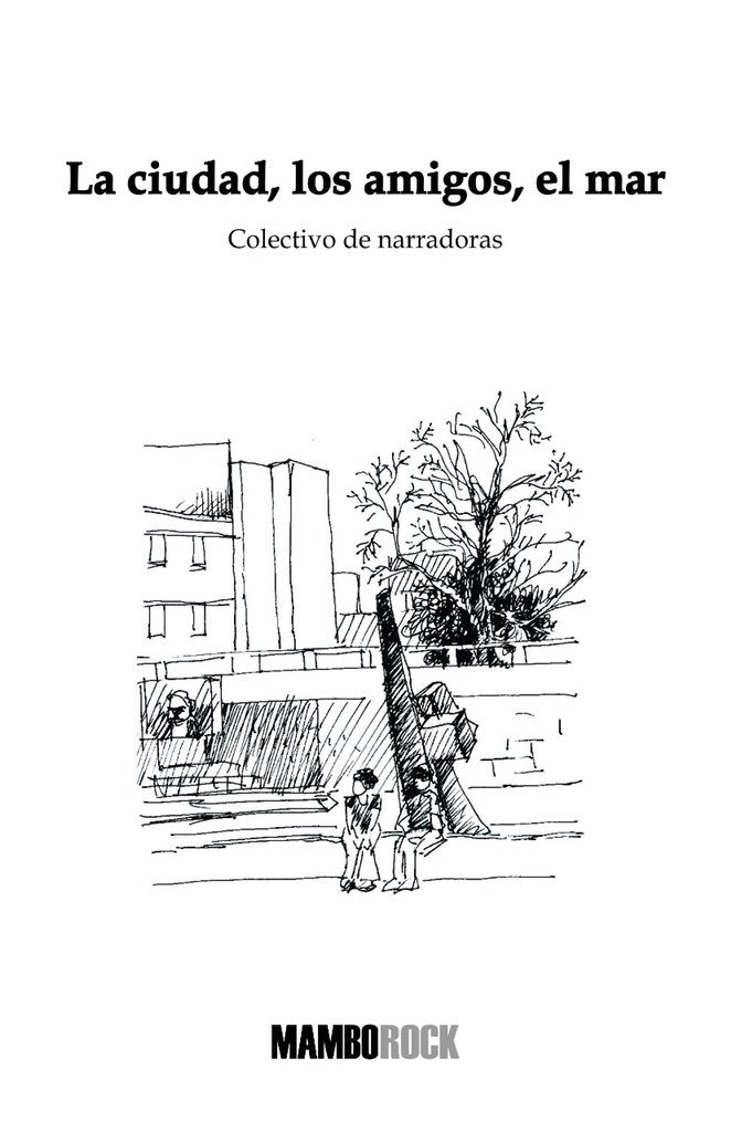 La ciudad, los amigos, el mar